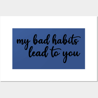 my bad habits lead to you 3 Posters and Art